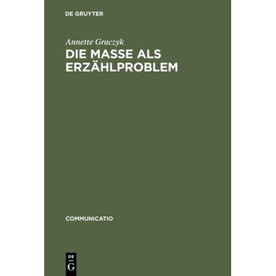 Die Masse als Erzählproblem, Gebundene Ausgabe von Annette Graczyk, De Gruyter, 978-3-484-63004-8