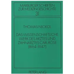 Das wissenschaftliche Werk des Arztes und Zahnarztes Carl Röse, Fachbücher von Thomas Nickol