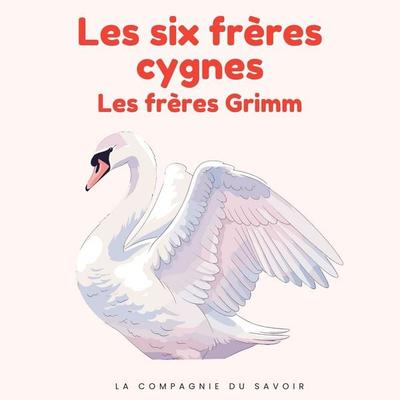 Les six frères cygnes - Frères Grimm, Audio, 9782821183179