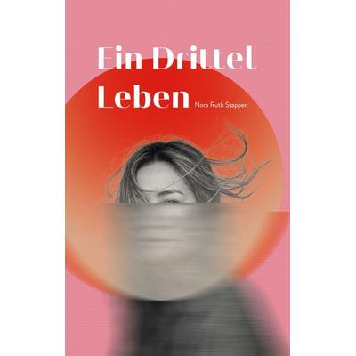 Ein Drittel Leben, Taschenbuch von Nora Ruth Stappen, BoD – Books on Demand, 978-3-695-72027-9