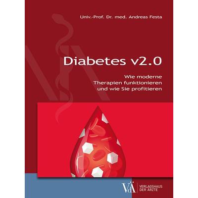 Diabetes v2.0, Taschenbuch von Andreas Festa, Verlagshaus der Ärzte, 978-3-99052-237-0