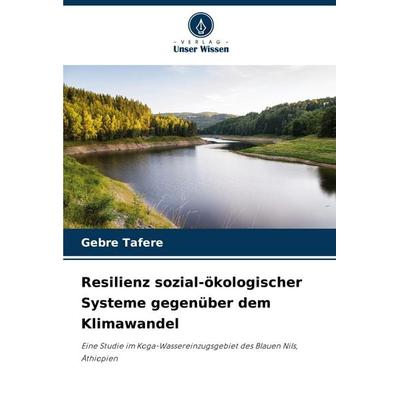 Resilienz sozial-ökologischer Systeme gegenüber dem Klimawandel, Taschenbuch von Gebre Tafere, Verlag Unser Wissen, 978-620-8-76474-6