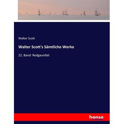 Walter Scott's Sämtliche Werke, Taschenbuch von Walter Scott, Hansebooks, 978-3-7436-4642-1