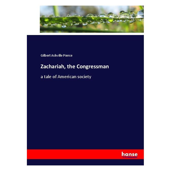 Hansebooks Zachariah, the Congressman (Englisch, Softcover, Gilbert Ashville Pierce) (55906898)