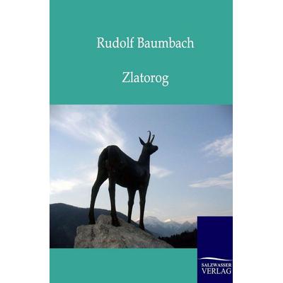 Zlatorog, Taschenbuch von Rudolf Baumbach, Salzwasser, 978-3-8460-0109-7