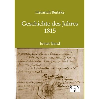 Geschichte des Jahres 1815, Taschenbuch von Heinrich Beitzke, Europäischer Geschichtsverlag, 978-3-86382-430-3