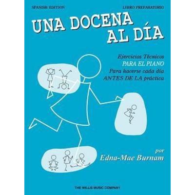 A Dozen a Day - Preparatory Book, Spanish Edition for Piano Keyboard by Edna-Mae Burnam Spanish Language Instruction Book with Daily Warm-Up Exercises