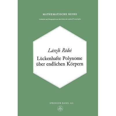 Lückenhafte Polynome über endlichen Körpern, Taschenbuch von L. Redei, Springer Basel, 978-3-0348-4007-1