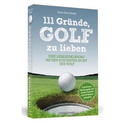 111 Gründe, Golf zu lieben, Taschenbuch von Hein-Dirk Stünitz, Schwarzkopf & Schwarzkopf