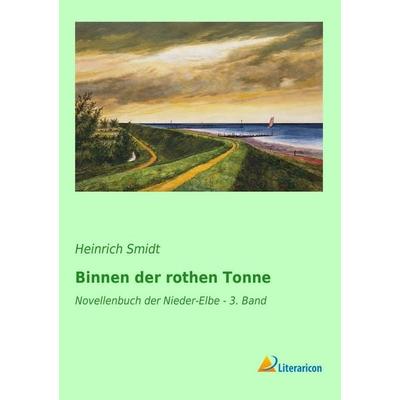 Binnen der rothen Tonne, Taschenbuch von Heinrich Smidt, Literaricon, 978-3-95697-313-0