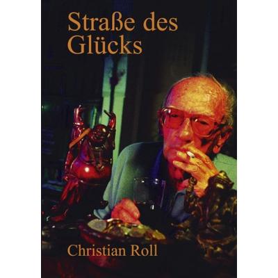 Strasse des Glücks, Paperback von Christian Roll, BoD – Books on Demand, 978-3-8311-3196-9