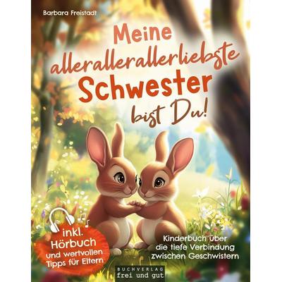 Meine allerallerallerliebste Schwester bist Du: Kinderbuch über die tiefe Verbindung zwischen Geschwistern (inkl. Hörbuch und wertvollen Tipps für