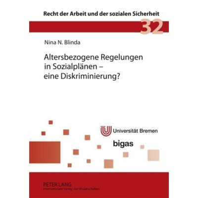 Altersbezogene Regelungen in Sozialplaenen – eine Diskriminierung?, Gebundene Ausgabe von Nina Blinda, Peter Lang GmbH, Internationaler Verlag der