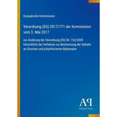 Verordnung (EU) 2017/771 der Kommission vom 3. Mai 2017, Taschenbuch von Europäische Kommission, Antiphon Verlag, 978-3-387-99774-3