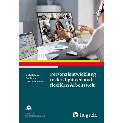 Personalentwicklung in der digitalen und flexiblen Arbeitswelt, Taschenbuch von Eva Straus,Christian Korunka,Arabella Mühl, Hogrefe Verlag,