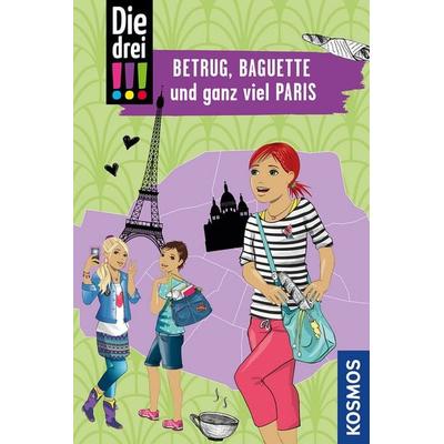 Die drei !!!, Betrug, Baguette und ganz viel Paris, Taschenbuch von Henriette Wich, Franckh-Kosmos