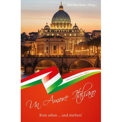 Rom sehen ... und sterben - Un Amore Italiano, Taschenbuch von , Papierfresserchens MTM-Verlag, 978-3-99051-345-3