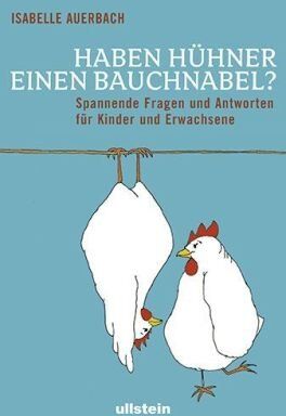 Isabelle Auerbach - Haben Hühner einen Bauchnabel?: Spannende Fragen und Antworten für Kinder und Erwachsene - Preis vom 09.10.2026 07:28:09 h