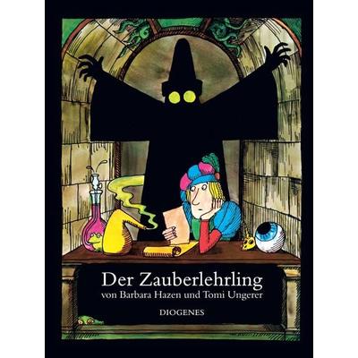 Der Zauberlehrling, Gebundene Ausgabe von Tomi Ungerer,Barbara Hazen, Diogenes, 978-3-257-00538-7