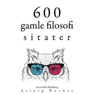 600 sitater fra eldgammel filosofi - Aristoteles,Cicero,Epictetus,Heraclitus,Marcus Aurelius, Audio, 9782821162815