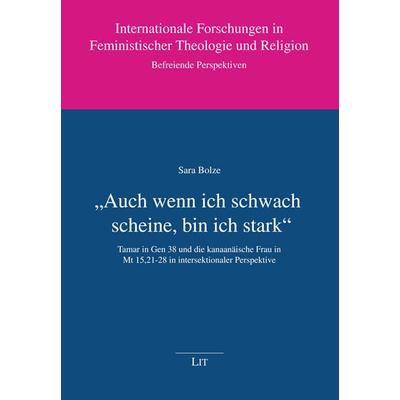 'Auch wenn ich schwach scheine, bin ich stark'; Taschenbuch von Sara Bolze, LIT, 978-3-643-15079-0