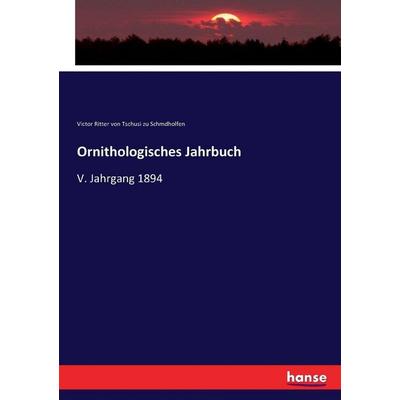 Ornithologisches Jahrbuch, Taschenbuch von Victor Ritter Tschusi zu Schmdholfen, Hansebooks, 978-3-7433-3886-9