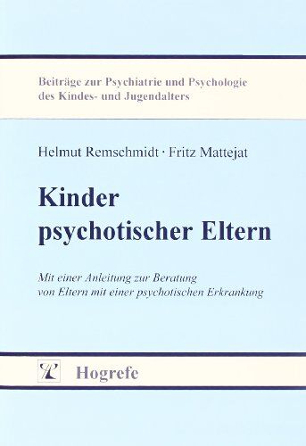 Helmut Remschmidt - Kinder psychotischer Eltern: Mit einer Anleitung zur Beratung von Eltern mit einer psychotischen Erkrankung - Preis vom 04.10.2026 03:51:26 h