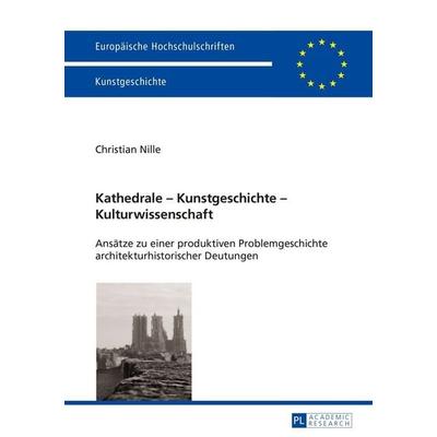 Kathedrale – Kunstgeschichte – Kulturwissenschaft, Taschenbuch von Christian Nille, Peter Lang GmbH, Internationaler Verlag der Wissenschaften,