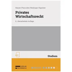 Privates Wirtschaftsrecht, Fachbücher von Roman Heidinger, Werner Hauser, Christoph Pasrucker, Jakob Signitzer