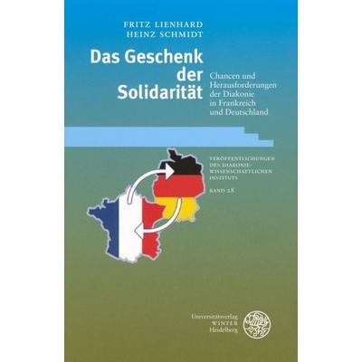 Das Geschenk der Solidarität, Taschenbuch von Fritz Lienhard,Heinz Schmidt, Universitätsverlag Winter GmbH Heidelberg, 978-3-8253-5217-2