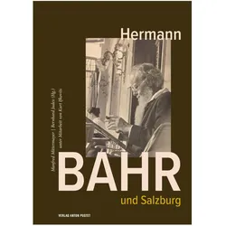 Hermann Bahr und Salzburg, Biografien von Bernhard Judex, Kurt Ifkovits, Manfred Mittermayer