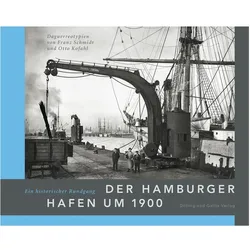 Der Hamburger Hafen um 1900. Ein historischer Rundgang, Sachbücher von Otto Kofahl, Franz Schmidt, Gert Kähler