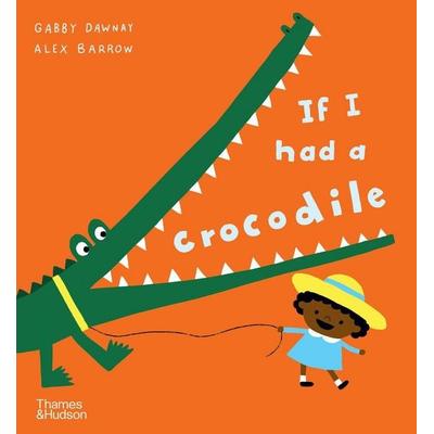 If I had a crocodile, Taschenbuch von Gabby Dawnay, Thames & Hudson, 978-0-500-66027-0