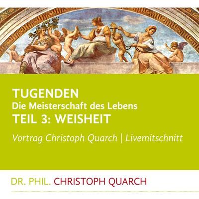 Tugenden - Die Meisterschaft des Lebens - Christoph Quarch, Audio, 4250887842323