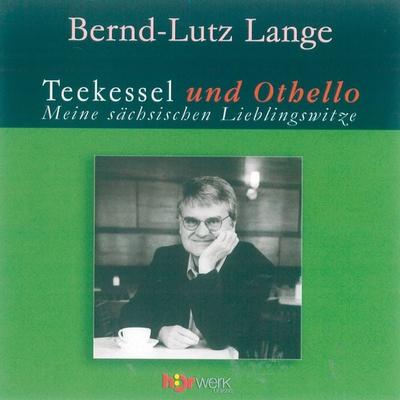 Teekessel und Othello - Bernd-Lutz Lange, Audio, 4056198009482