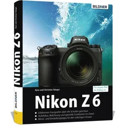 Nikon Z7 - Für bessere Fotos von Anfang an, Ratgeber von Dr. Christian Sänger, Dr. Kyra Sänger, Kyra Sänger, Christian Sänger