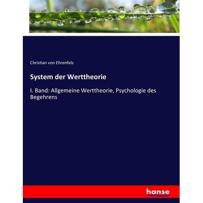 System der Werttheorie, Taschenbuch von Christian Ehrenfels, Hansebooks, 978-3-7434-5658-7