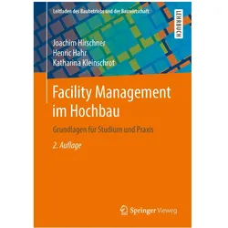 Facility Management im Hochbau, Fachbücher von Joachim Hirschner, Henric Hahr, Katharina Kleinschrot