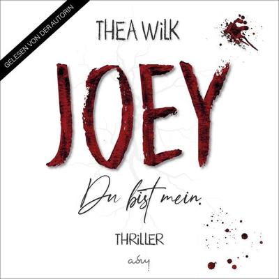 JOEY. Du bist mein - Thea Wilk, Audio, 9783910439047