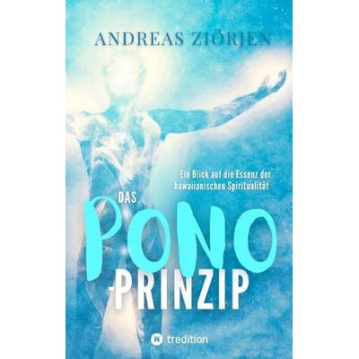 Das PONO-Prinzip - Mehr Lebensqualität durch Entwicklung des Urvertrauens, Taschenbuch von Andreas Ziörjen, Tredition, 978-3-347-98786-9
