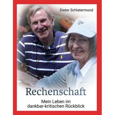 Rechenschaft, Gebundene Ausgabe von Dieter Schlatermund, BoD – Books on Demand, 978-3-7568-7997-7
