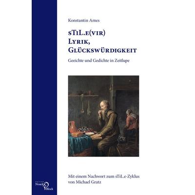STiL.e(vir) Lyrik, Glückswürdigkeit, Taschenbuch von Konstantin Ames, Edition Noack & Block, 978-3-86813-096-6