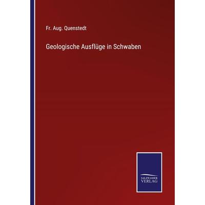 Geologische Ausflüge in Schwaben, Taschenbuch von Fr. Aug. Quenstedt, BoD - Books on Demand, 978-3-7525-9826-1