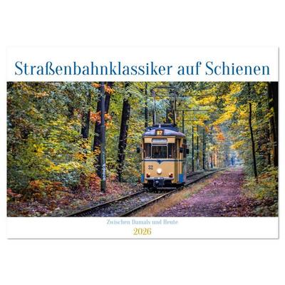 Straßenbahnklassiker auf Schienen (Wandkalender 2026 DIN A3 quer), CALVENDO Monatskalender