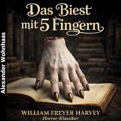 Das Biest mit 5 Fingern - William Freyer Harvey, Audio, 4069977308546