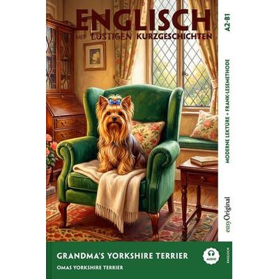 Grandma’s Yorkshire Terrier - Englisch lernen mit lustigen Kurzgeschichten A2-B1 (+ Audio-Online), Set von Emily Carroway, EasyOriginal Verlag,