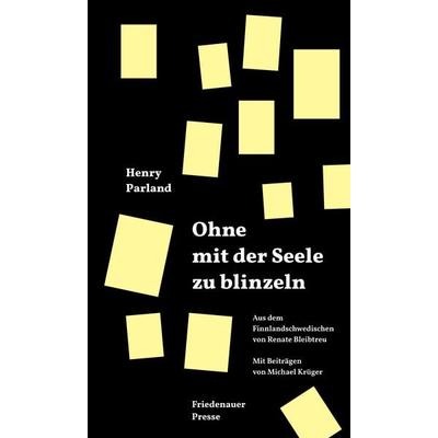 Ohne mit der Seele zu blinzeln, Gebundene Ausgabe von Henry Parland, Friedenauer Presse, 978-3-7518-8026-8