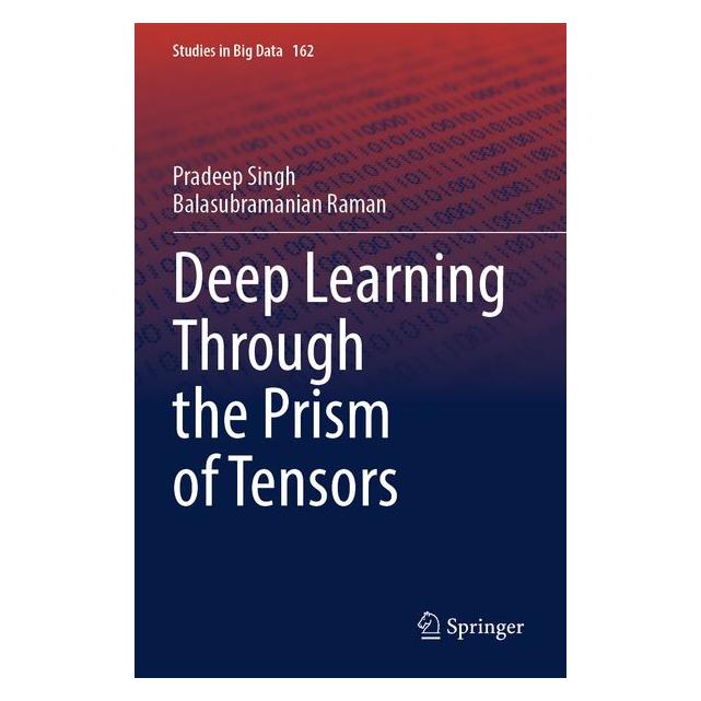 Springer Deep Learning Through the Prism of Tensors (Englisch, Balasubramanian Raman, Pradeep Singh) (69172448)