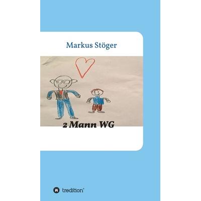2 Mann WG, Gebundene Ausgabe von Markus Stöger, Tredition, 978-3-7345-5382-0