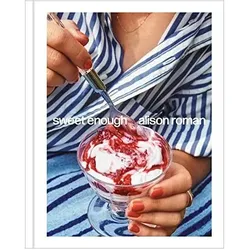 Sweet Enough, Ratgeber von Alison Roman